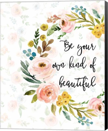 Framed Be Your Own Kind of Beautiful Print