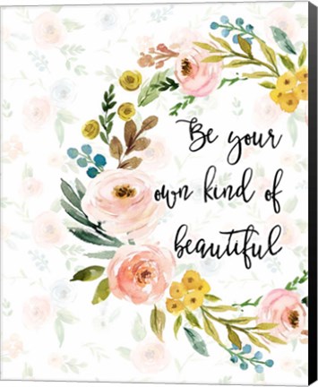 Framed Be Your Own Kind of Beautiful Print