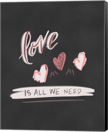 Framed Love is All We Need Print