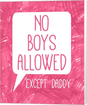 Framed No Boys Allowed Except Daddy Print