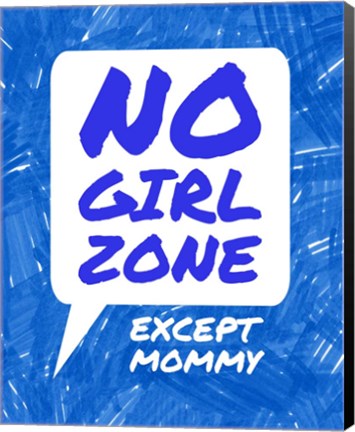 Framed No Girl Zone Except Mommy Print