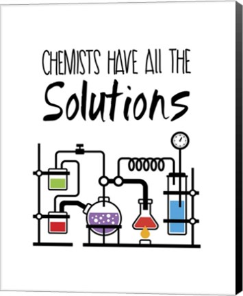 Framed Chemists Have All The Solutions White Print