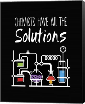 Framed Chemists Have All The Solutions Black Print