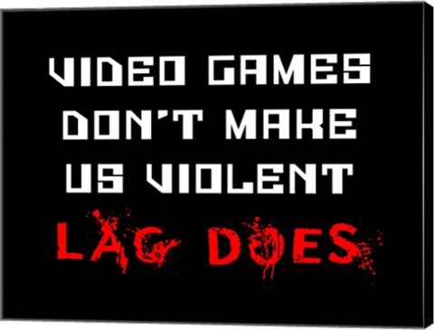 Framed Video Games Don&#39;t Make us Violent - Black Print