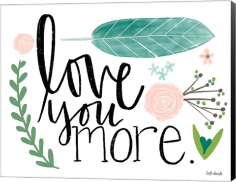 Framed Love You More Print