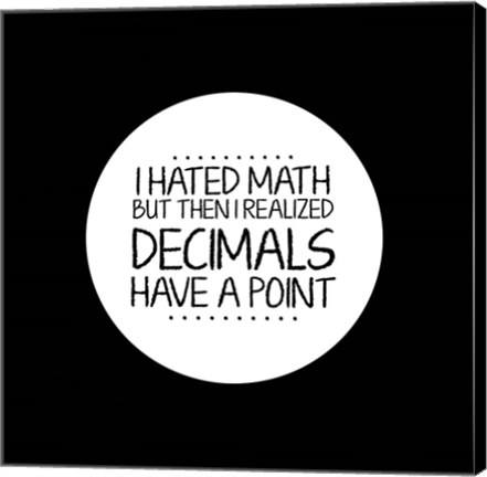 Framed Decimals Have A Point Black Print