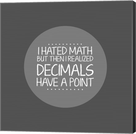 Framed Decimals Have A Point Gray Print