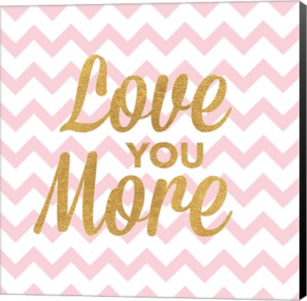 Framed Love You More Print