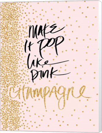 Framed Make it Pop like Pink Champagne Print