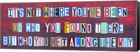 Framed Its Not Where You&#39;ve Been Print