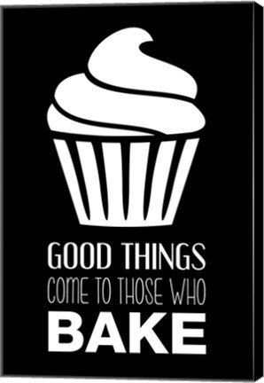 Framed Good Things Come To Those Who Bake- Black Print