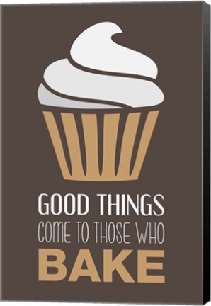 Framed Good Things Come To Those Who Bake- Cappuccino Print