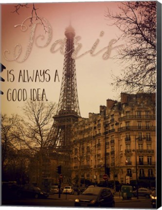 Framed Paris Is Always A Good Idea Print