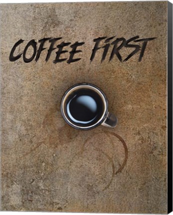Framed Coffee First Print