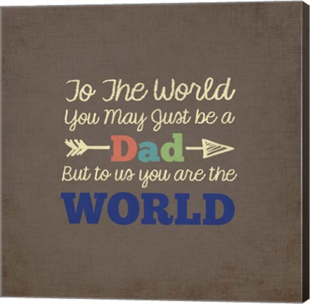 Framed To Us You Are The World - Dad Print