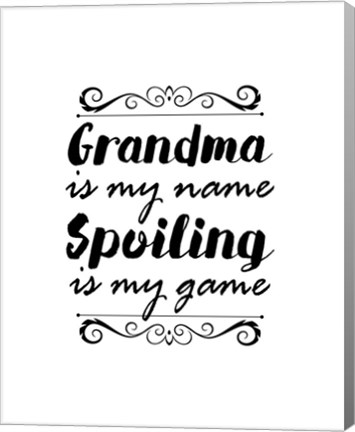 Framed Grandma Is My Name Spoiling Is My Game - White Print