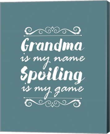 Framed Grandma Is My Name Spoiling Is My Game - Blue Print