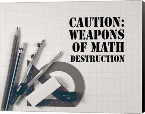 Framed Caution: Weapons of Math Destruction - Grayscale Print