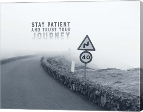 Framed Stay Patient And Trust Your Journey - Foggy Road Grayscale Print