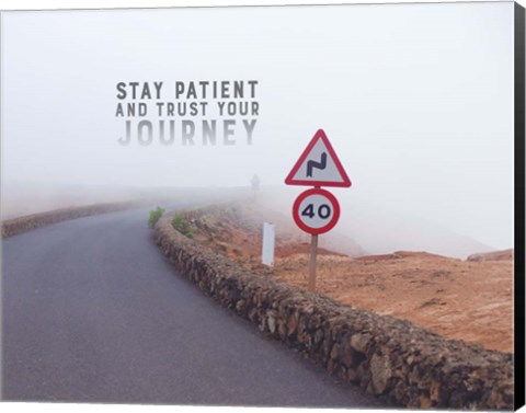 Framed Stay Patient And Trust Your Journey - Foggy Road Color Print