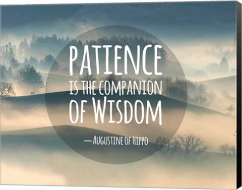 Framed Patience Is The Companion Of Wisdom - Foggy Hills Print