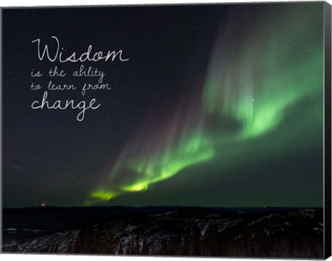 Framed Wisdom Is The Ability To Learn From Change - Night Sky Aurora Print