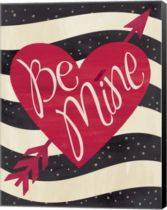 Framed Be Mine Print