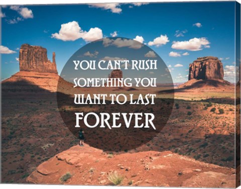 Framed You Can&#39;t Rush Something You Want To Last Forever - Monument Valley Print