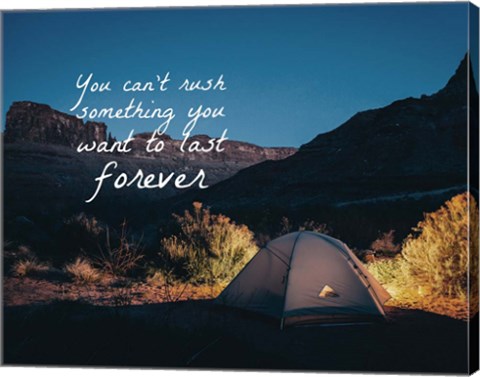 Framed You Can&#39;t Rush Something You Want To Last Forever - Camping Print