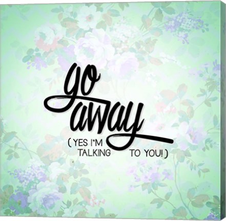Framed Go Away Print