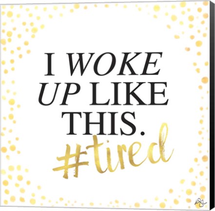 Framed I Woke Up Like This Print