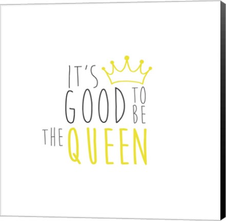Framed Good To Be Queen 1 Print
