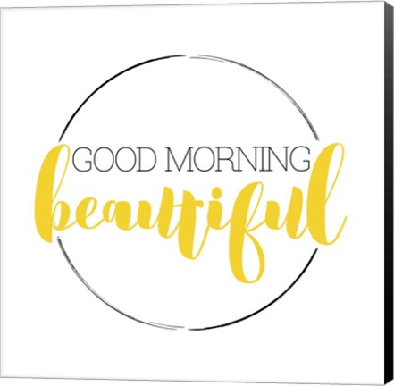 Framed Good Morning Beautiful Print