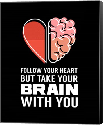 Framed Follow Your Heart But Take Your Brain With You - Black Print