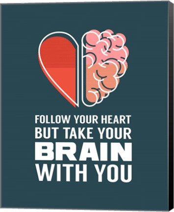 Framed Follow Your Heart But Take Your Brain With You - Blue Print