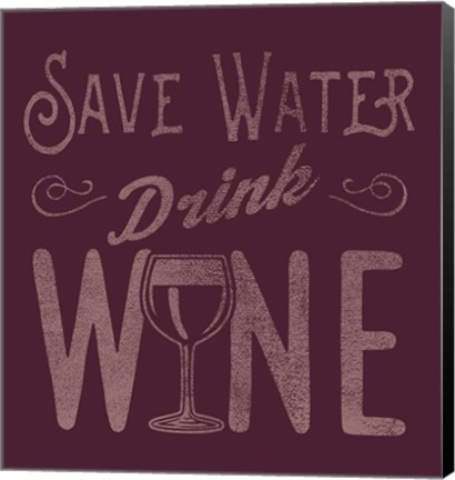 Framed Save Water, Drink Wine Print