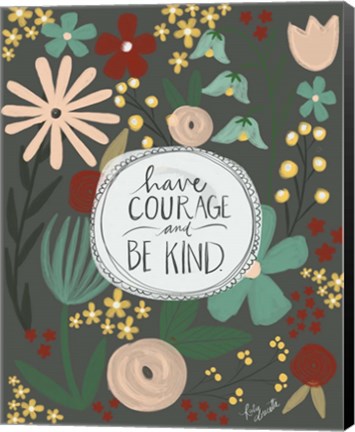 Framed Have Courage, Be Kind Print