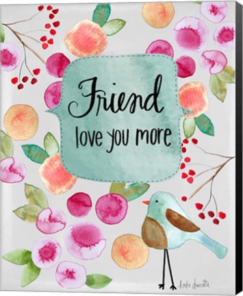 Framed Friend Love You More Print