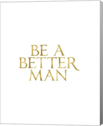 Framed Be a Better Man Print