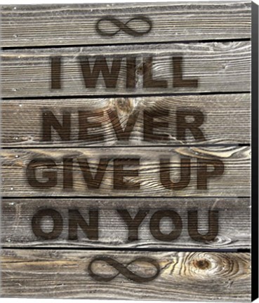Framed I Will Never Give Up On You Print