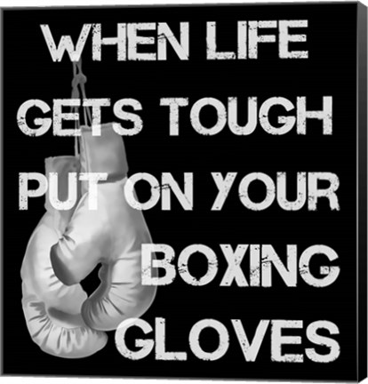 Framed When Life Gets Tough Put On Your Boxing Gloves black and white Print