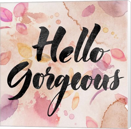 Framed Hello Gorgeous Print