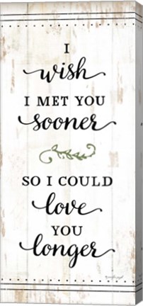 Framed I Wish I Met You Sooner Print