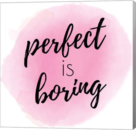Framed Perfect is Boring Print