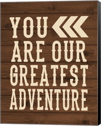 Framed You Are Our Greatest Adventure Print