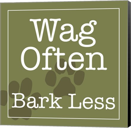 Framed Wag Often Bark Less Print