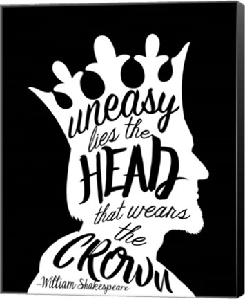 Framed Uneasy Lies The Head Shakespeare - King White on Black Print