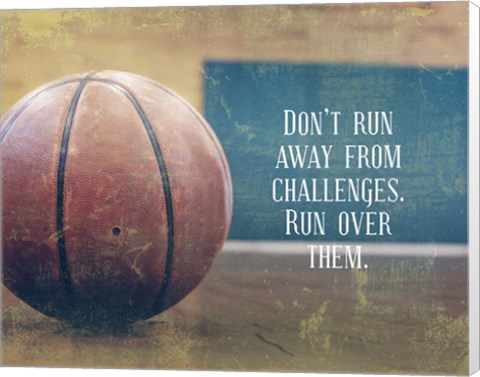 Framed Don&#39;t Run Away From Challenges - Basketball Print