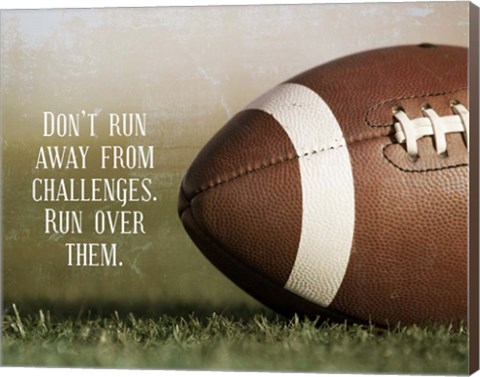 Framed Don&#39;t Run Away From Challenges - Football Print