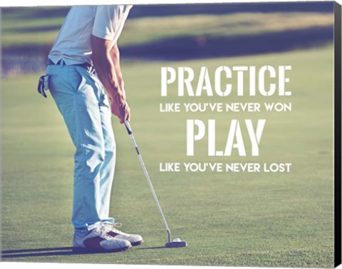 Framed Practice Like You&#39;ve Never Won - Golf Man Print